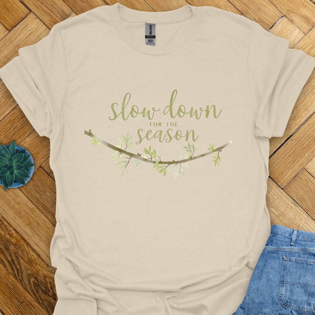 Slow Down for the Season T-Shirt