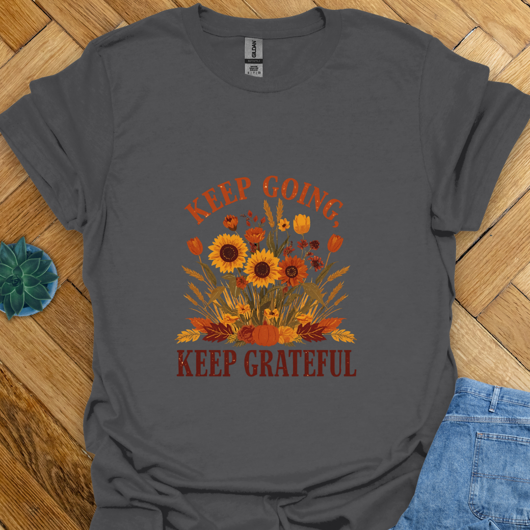 Keep Going, Keep Grateful T-Shirt