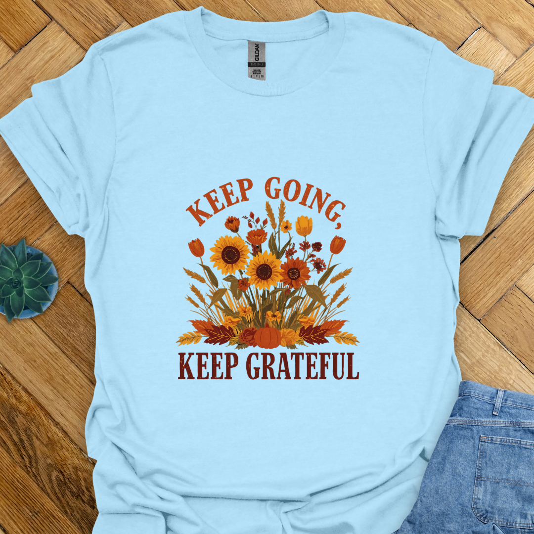 Keep Going, Keep Grateful T-Shirt