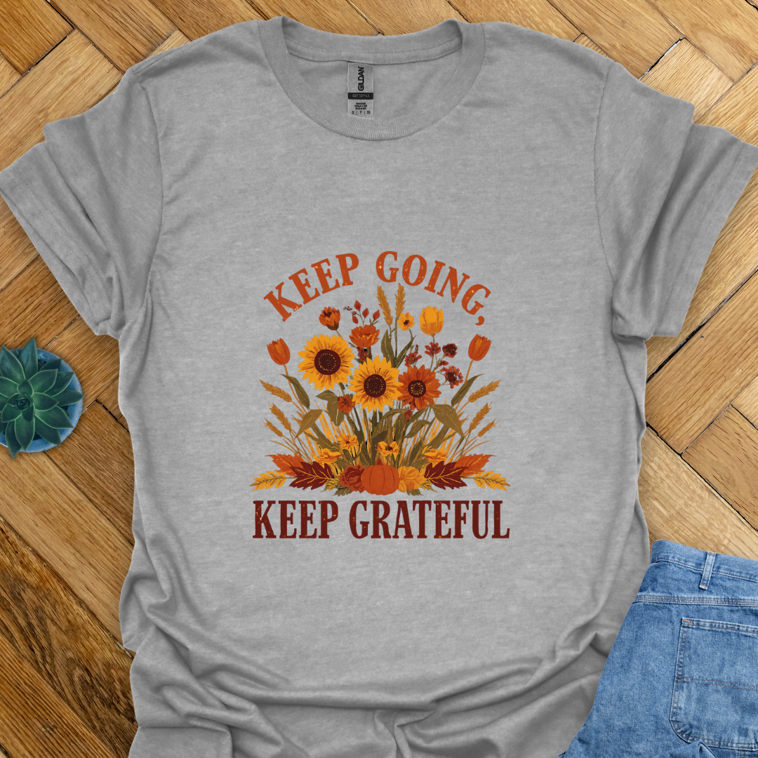 Keep Going, Keep Grateful T-Shirt