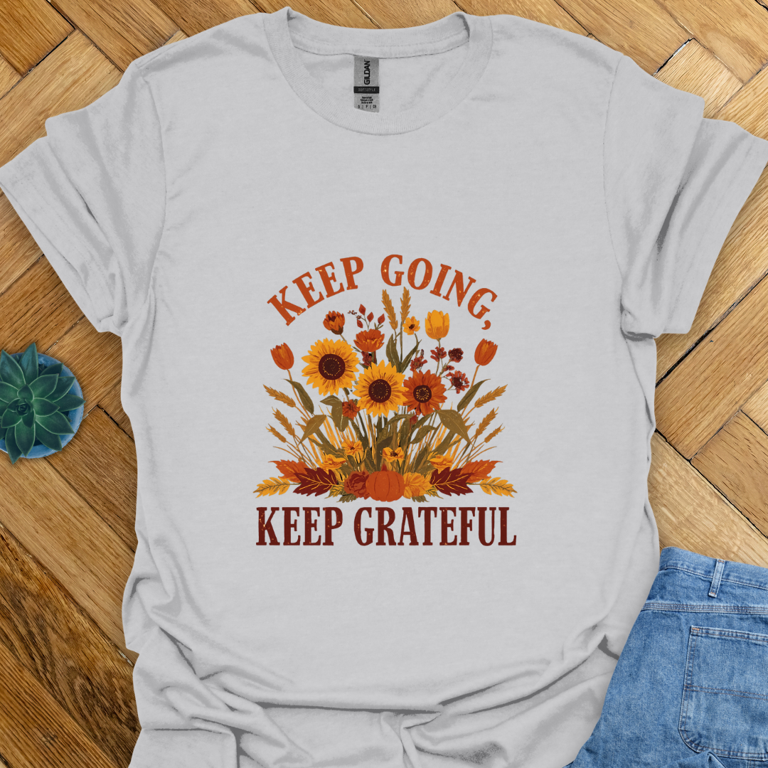 Keep Going, Keep Grateful T-Shirt