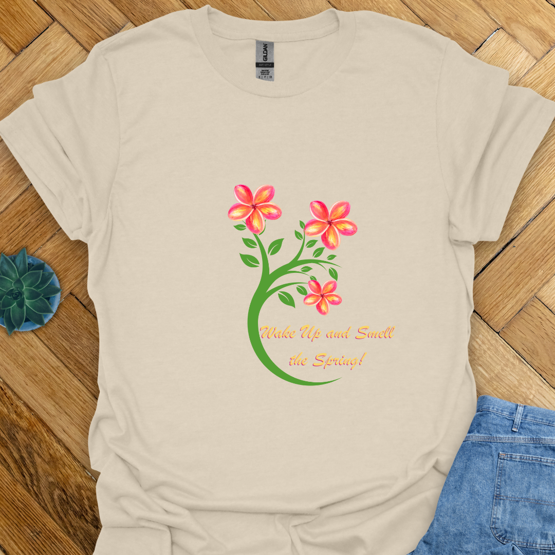 Wake up and Smell the Spring - T Shirt