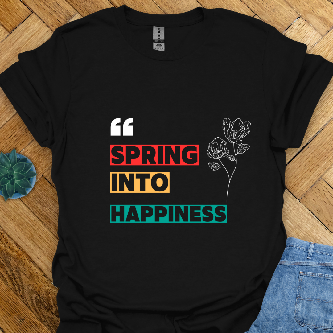 Spring into Happiness T-Shirt