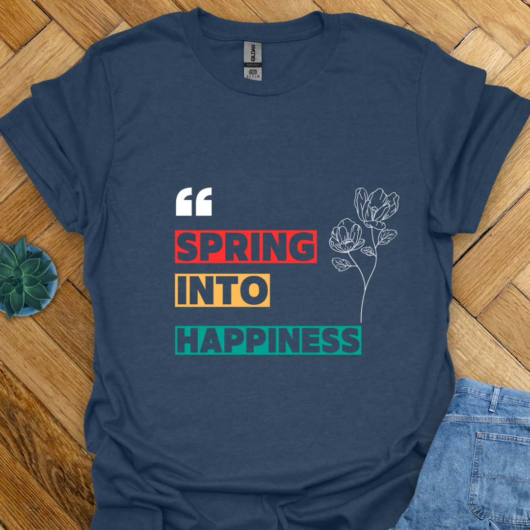 Spring into Happiness T-Shirt