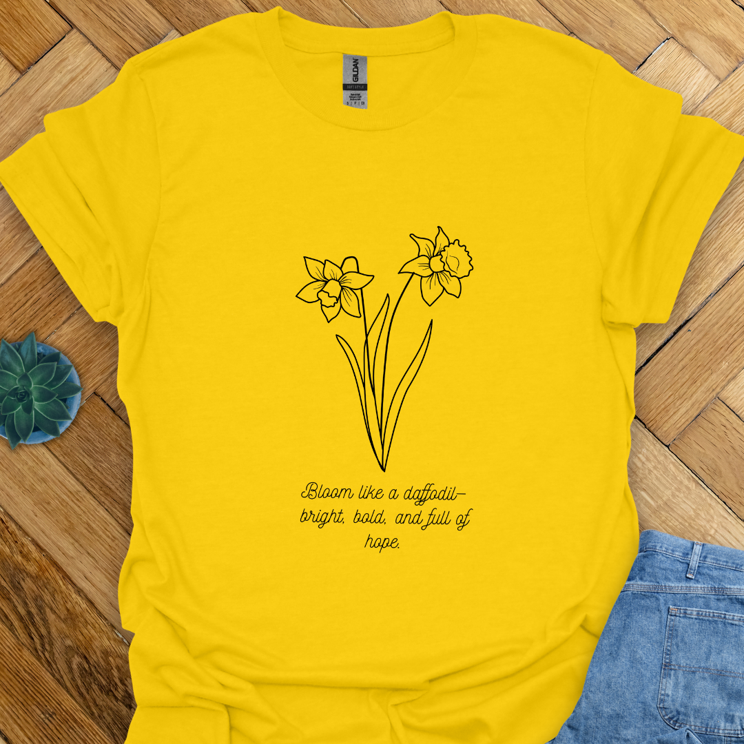 Bloom like a Daffodil T-Shirt