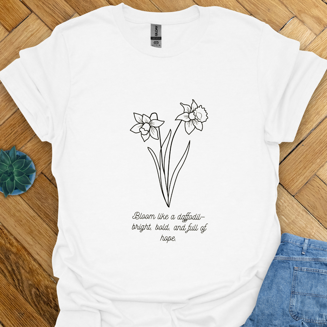 Bloom like a Daffodil T-Shirt
