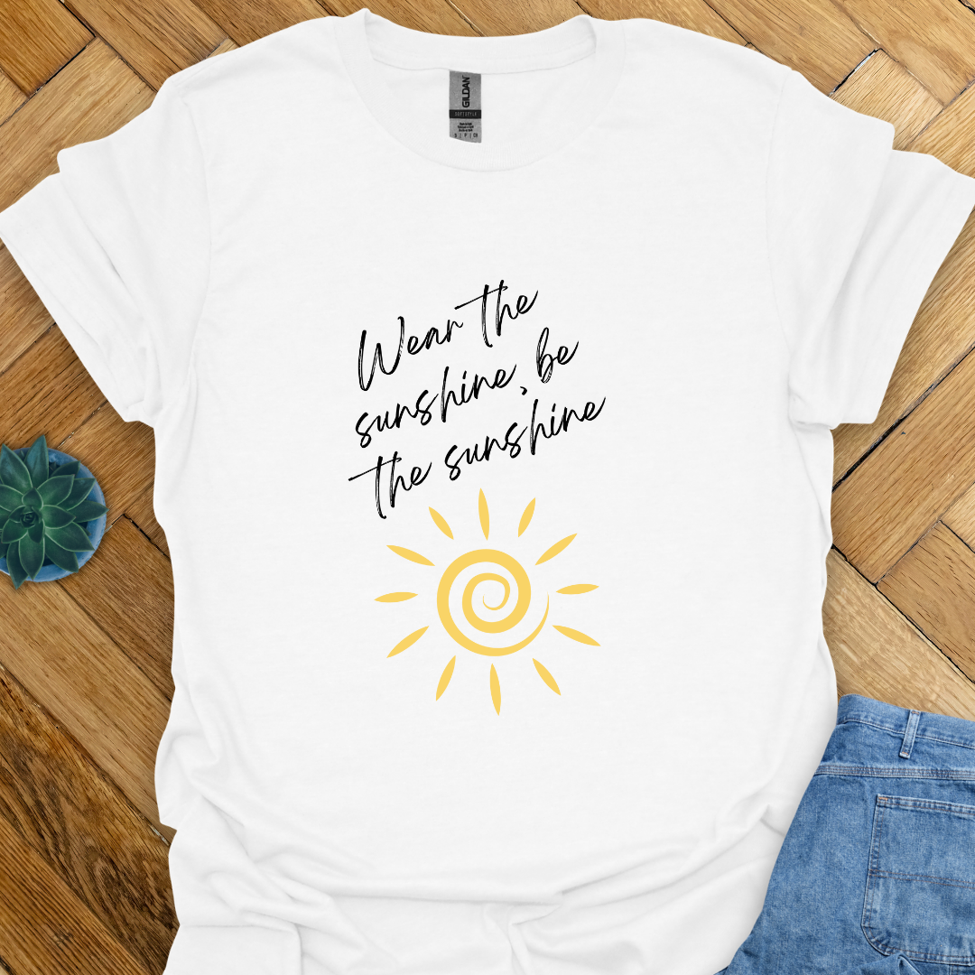 Be the Sunshine - T-Shirt