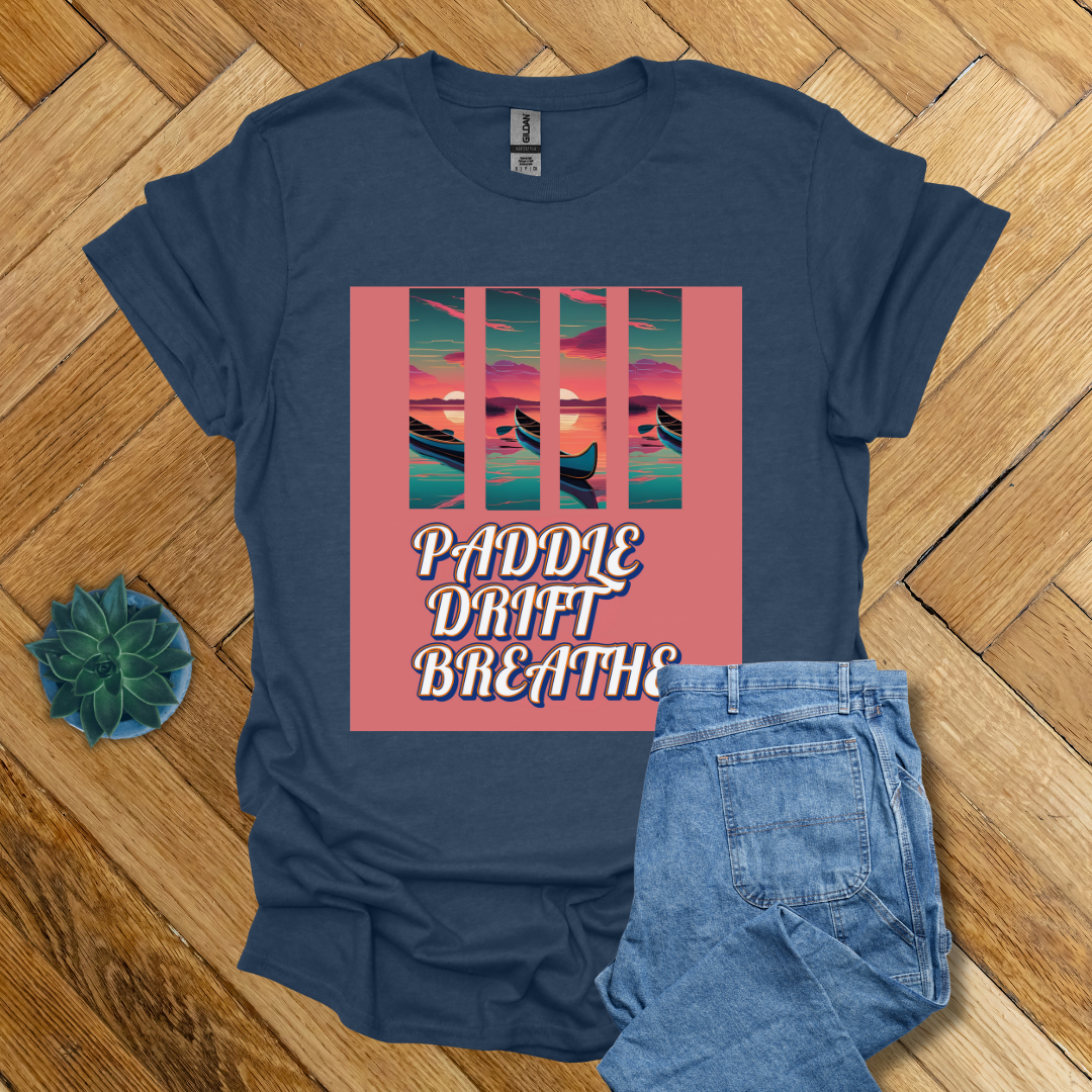 Paddle Drift Breathe- T Shirt