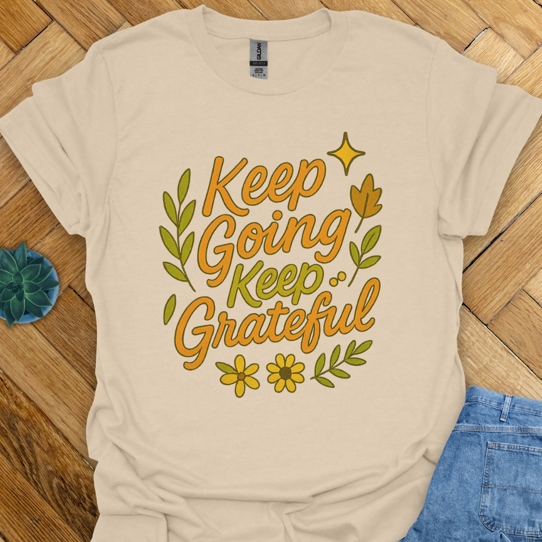 Keep Going Keep Grateful T-Shirt