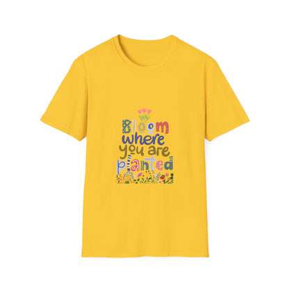 Bloom where you are planted - T Shirt