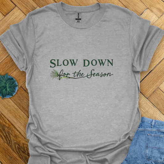 Slow Down for the Season T-Shirt