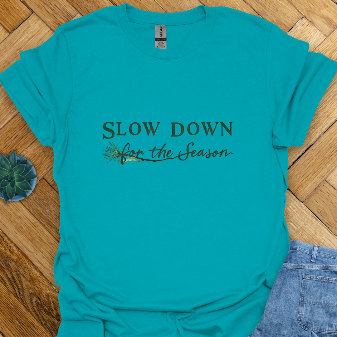 Slow Down for the Season T-Shirt