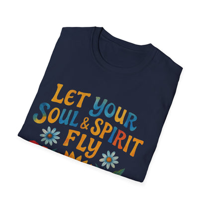 Let your Soul and Spirit Fly  - T Shirt