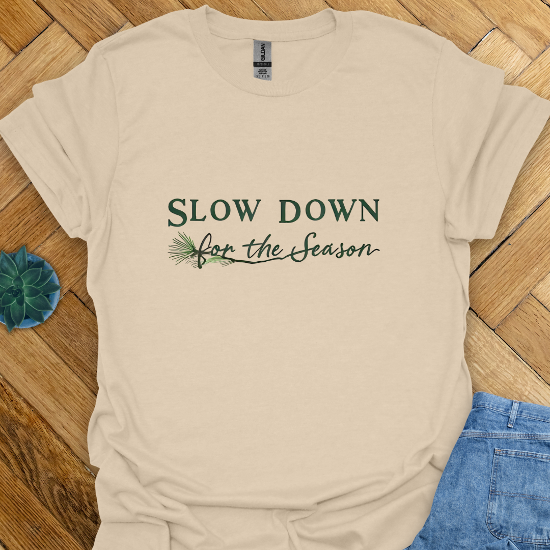 Slow Down for the Season T-Shirt