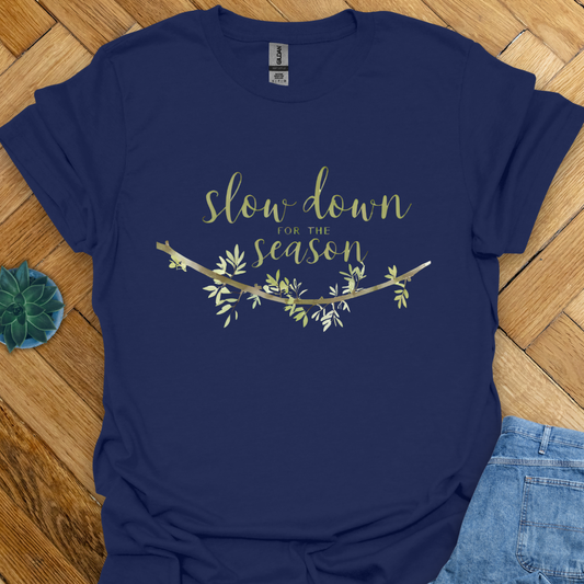 Slow Down for the Season T-Shirt