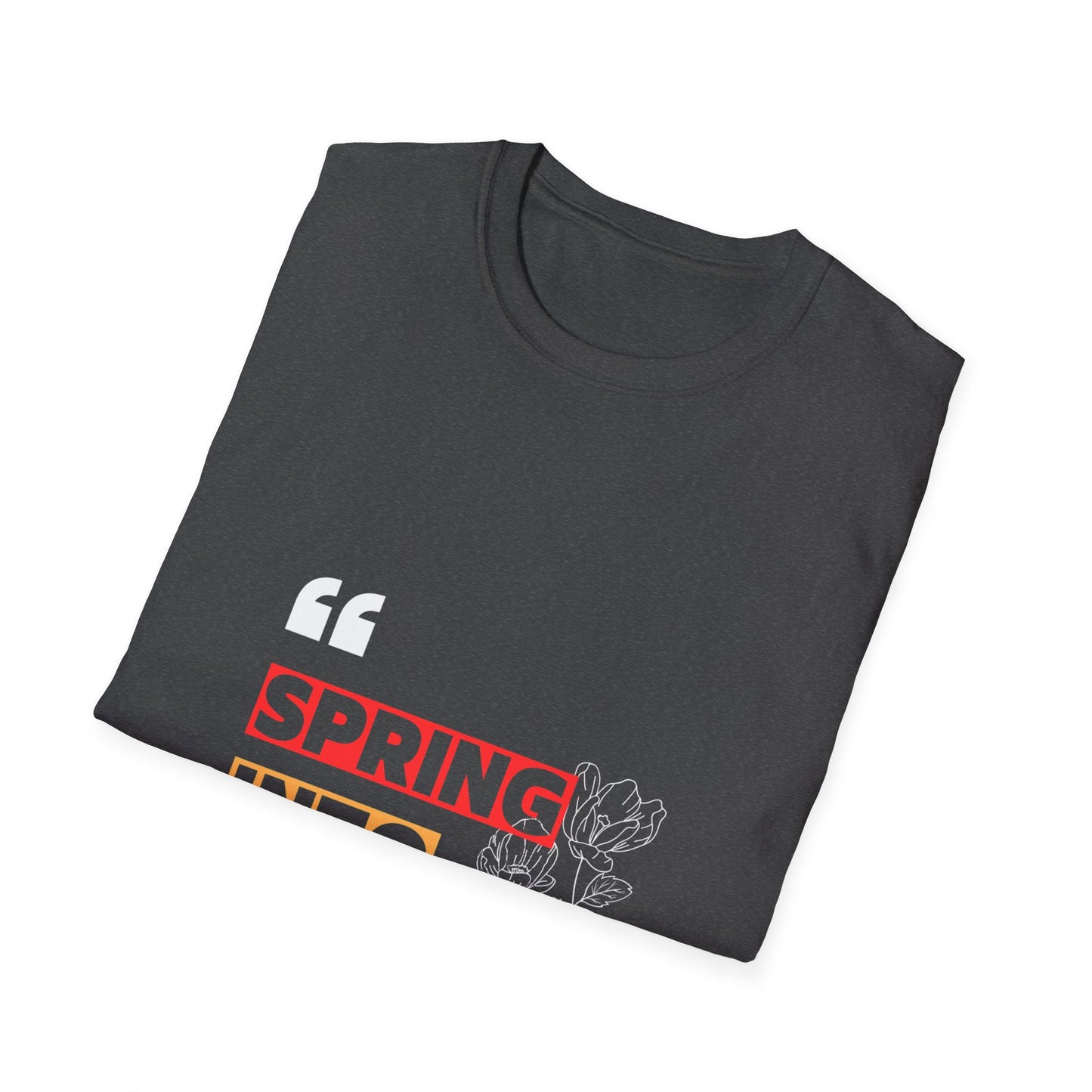 Spring into Happiness T Shirt