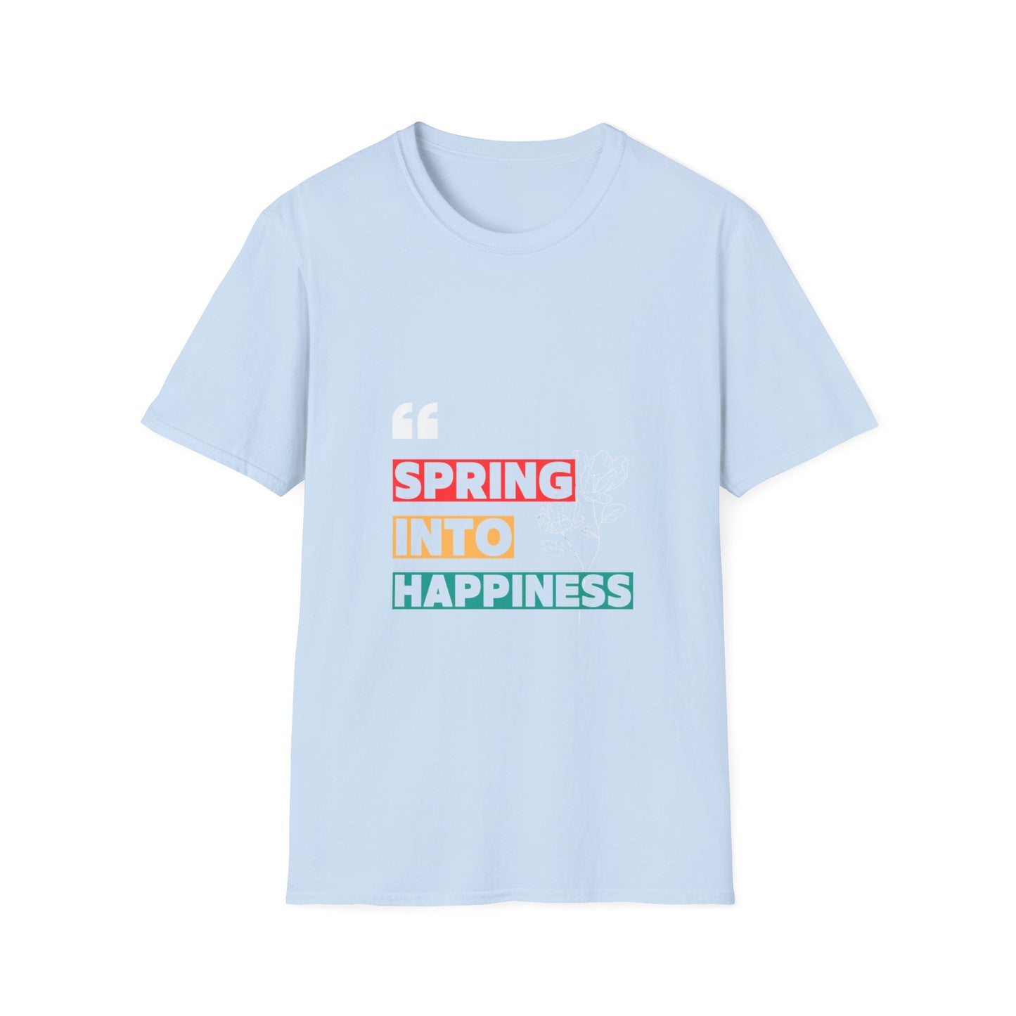 Spring into Happiness T Shirt