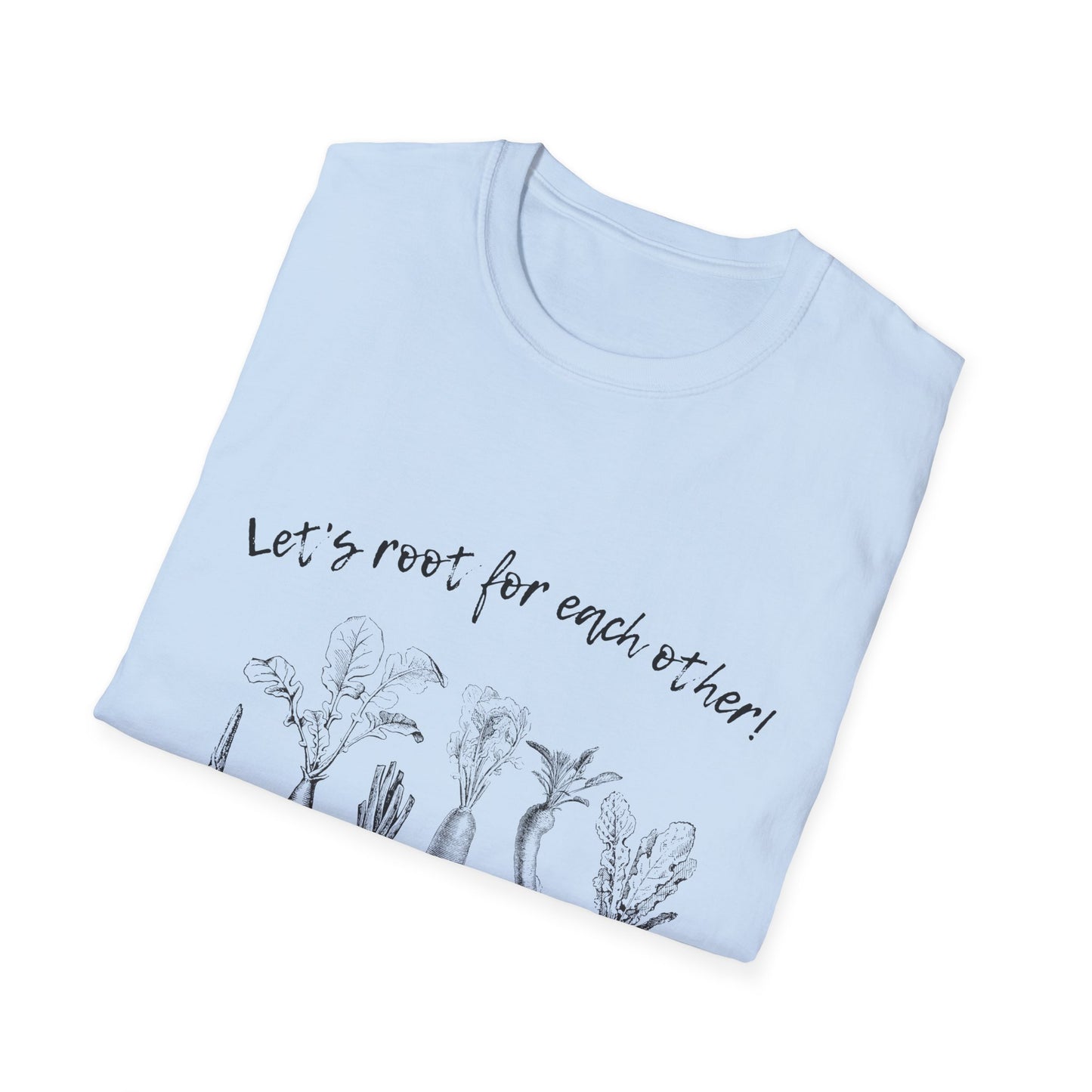 Let's root for each other T Shirt