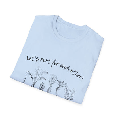 Let's root for each other T Shirt