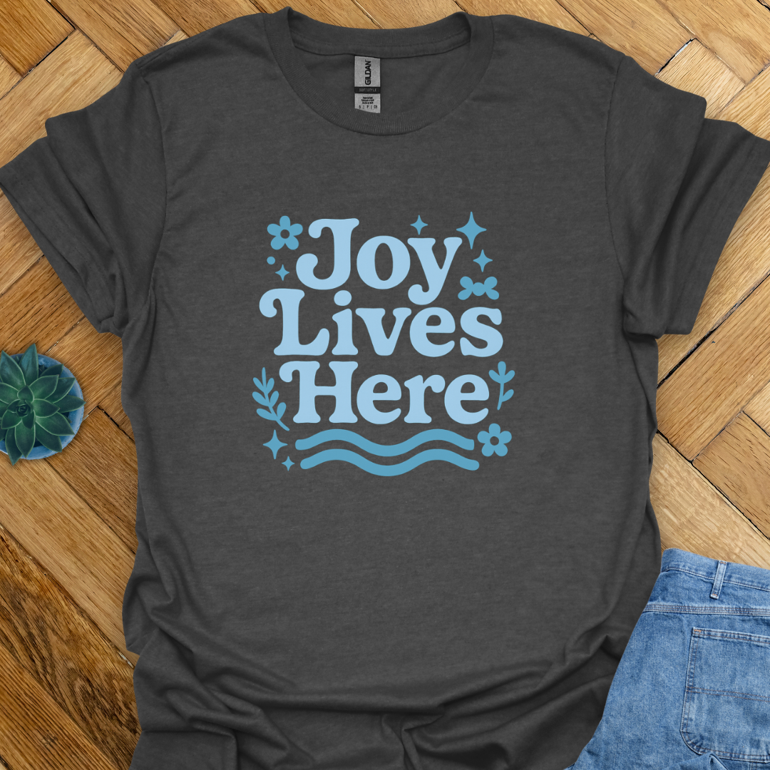 Joy Lives Here T-Shirt