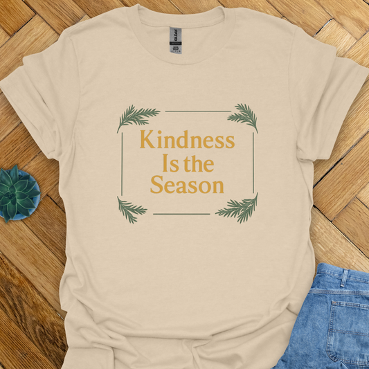Kindness is the Season  T-Shirt