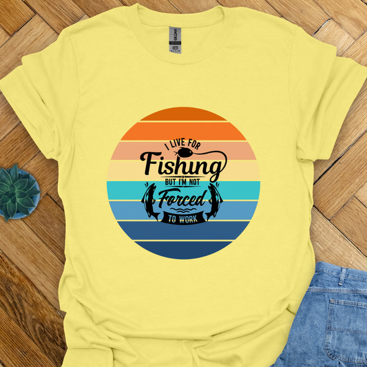 I live for Fishing T-Shirt