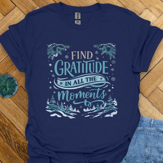 Find Gratitude in all the Moments  T-Shirt