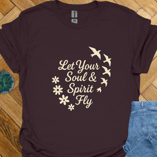 Let Your Soul and Spirit Fly  T-Shirt