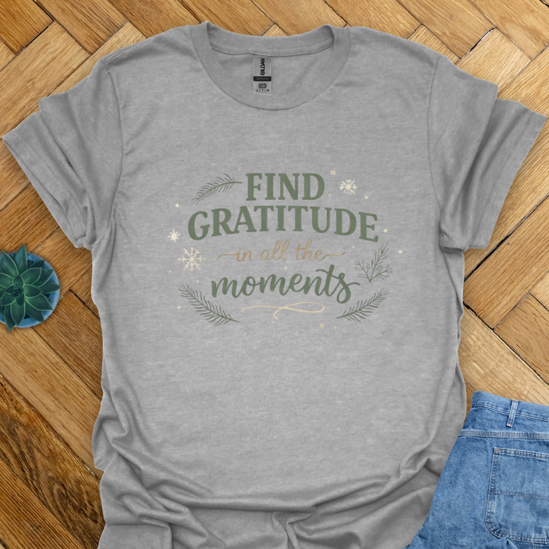 Find Gratitude in all the Moments  T-Shirt