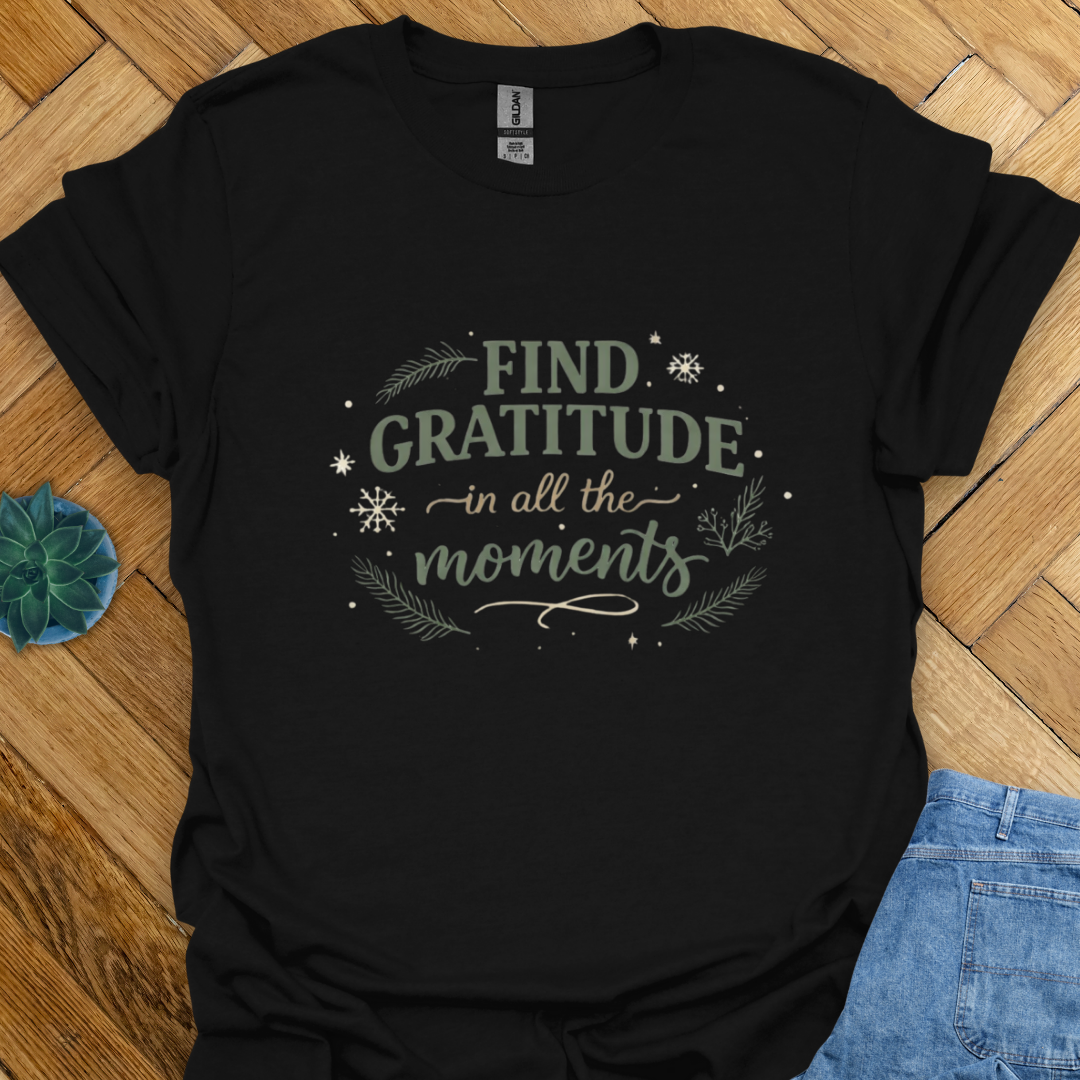 Find Gratitude in all the Moments  T-Shirt