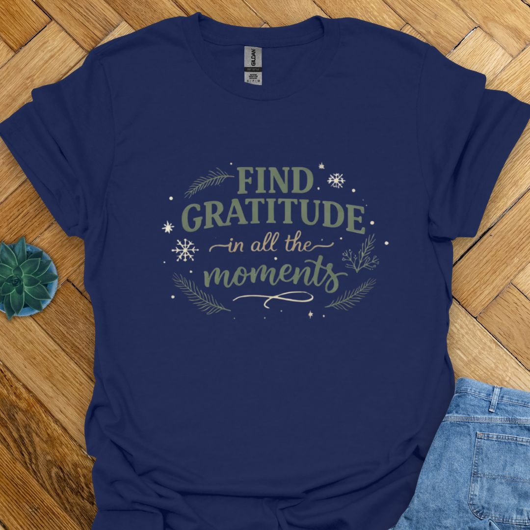 Find Gratitude in all the Moments  T-Shirt