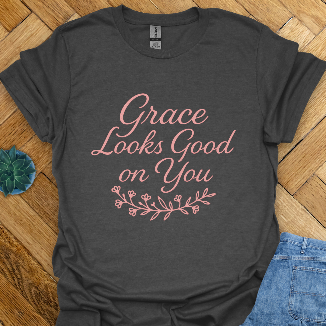 Grace Looks Good on You T-Shirt