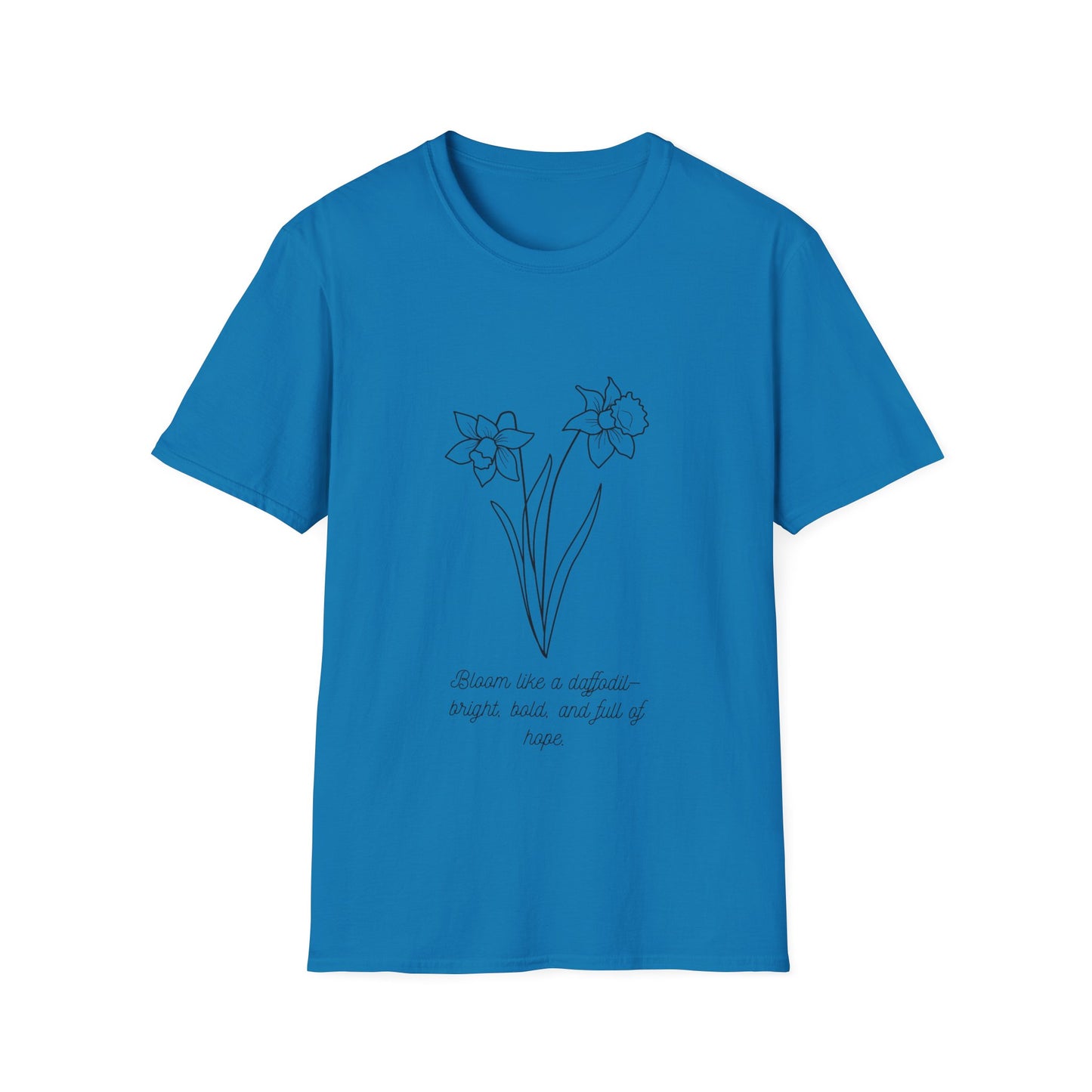 Bloom like a Daffodil T Shirt