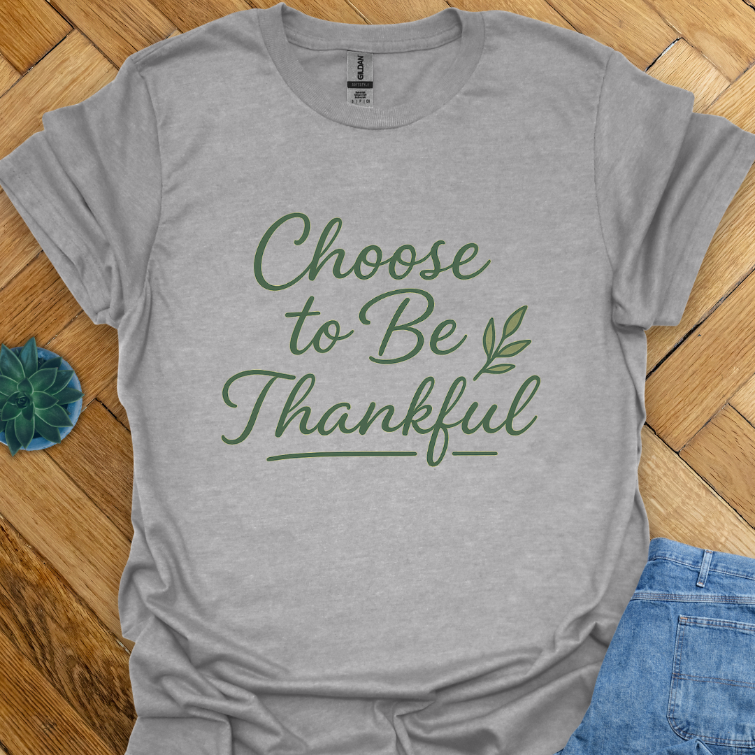 Choose to be Thankful T-Shirt