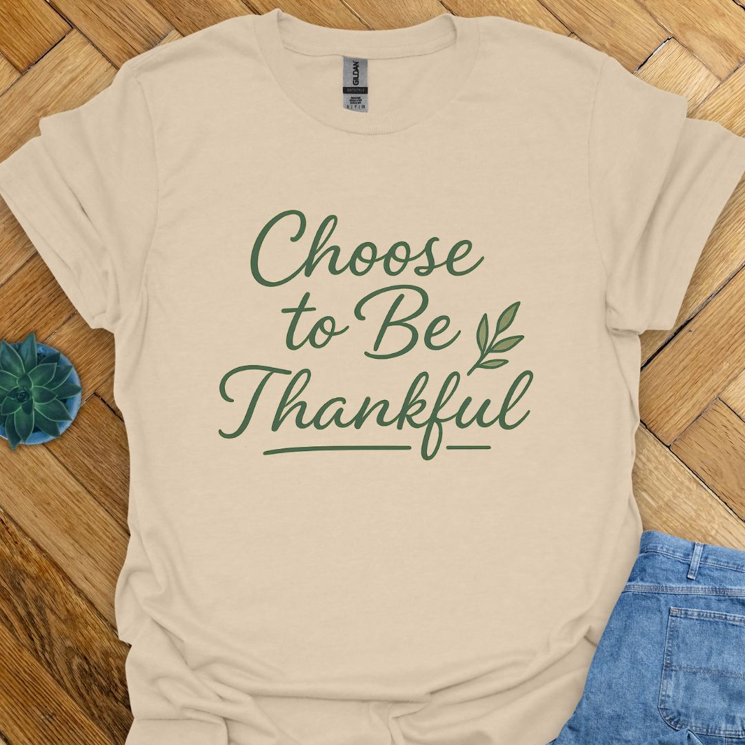 Choose to be Thankful T-Shirt