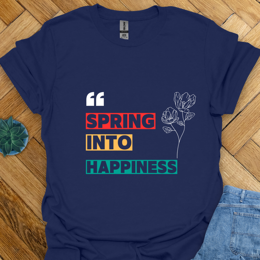 Spring into Happiness T-Shirt