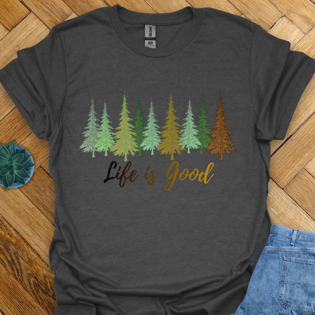Life is Good  T-Shirt