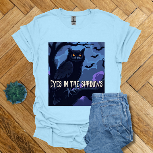 Eyes in the Shadows: - T Shirt