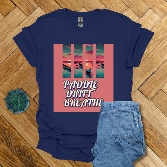 Paddle Drift Breathe- T Shirt