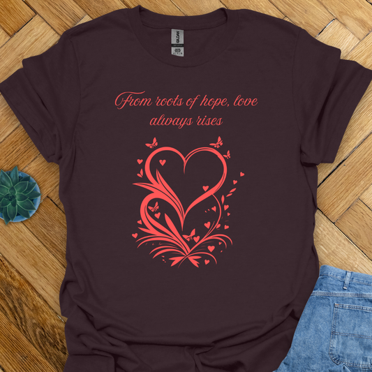 Love Always Rises   T-Shirt