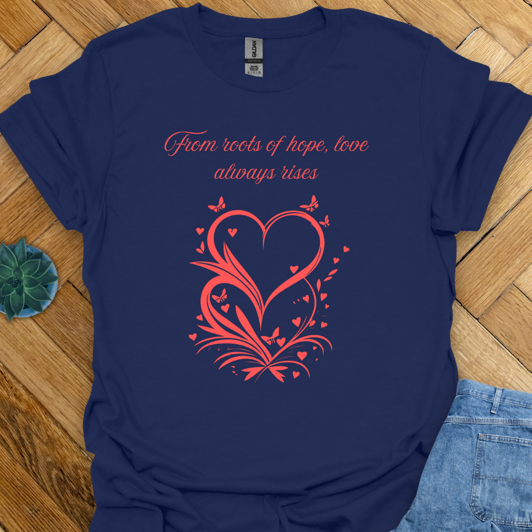 Love Always Rises   T-Shirt