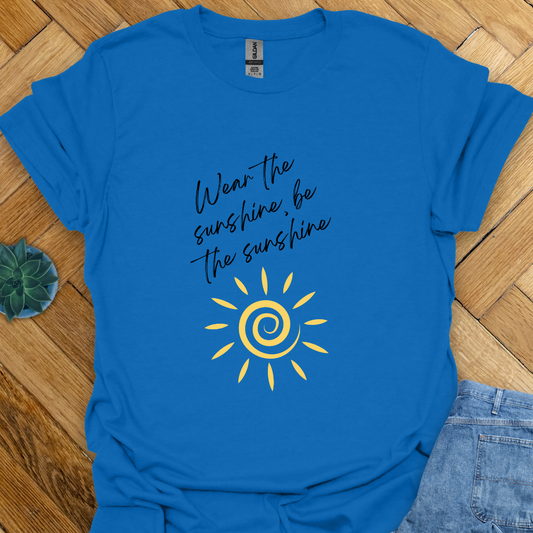 Be the Sunshine - T-Shirt