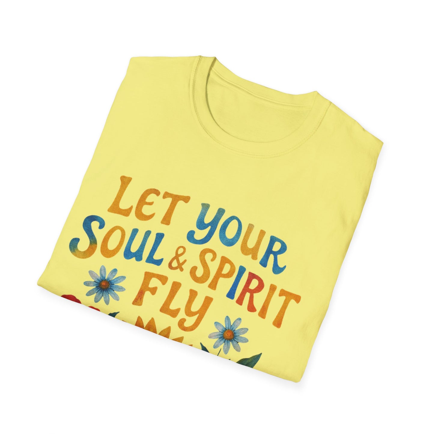 Let your Soul and Spirit Fly  - T Shirt
