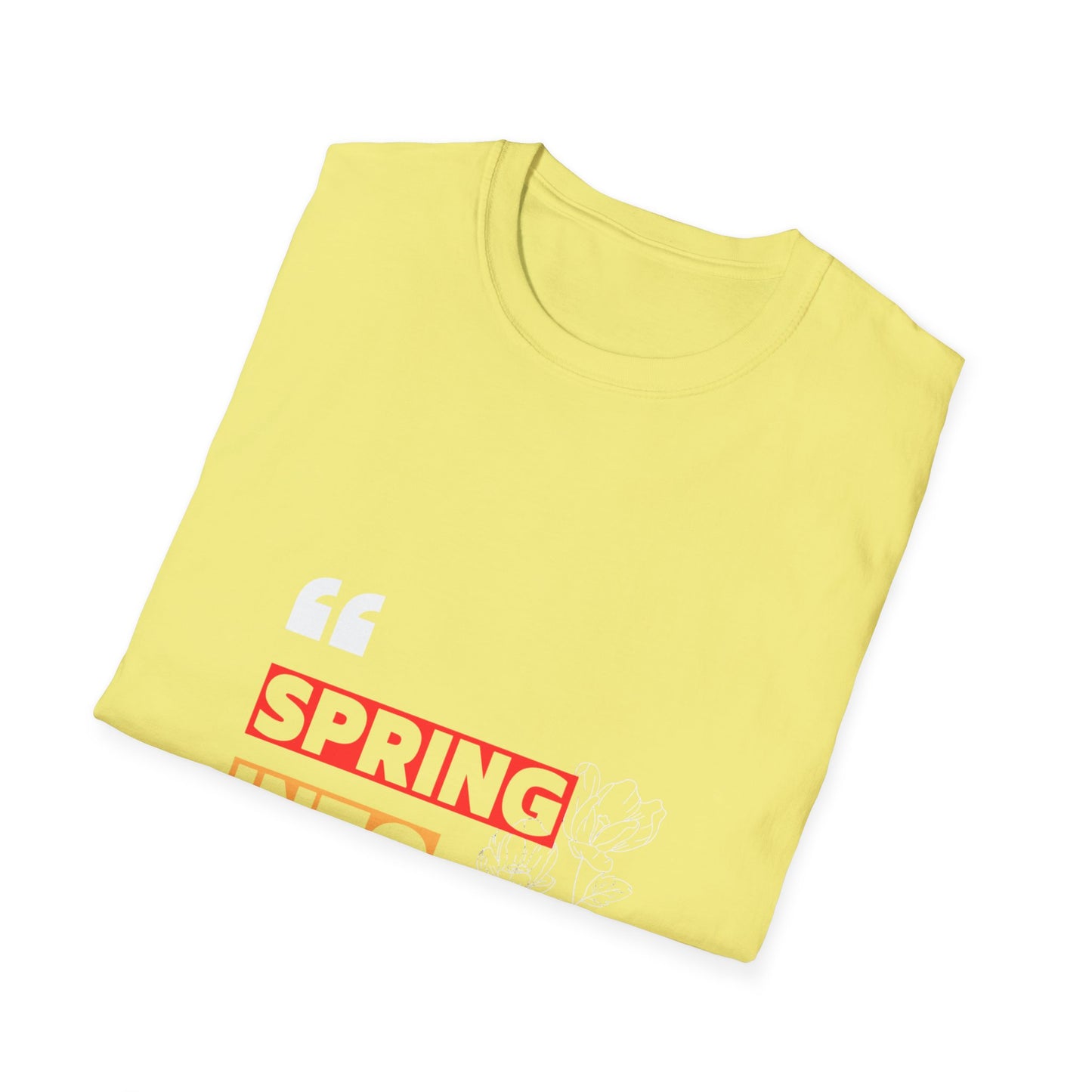Spring into Happiness T Shirt