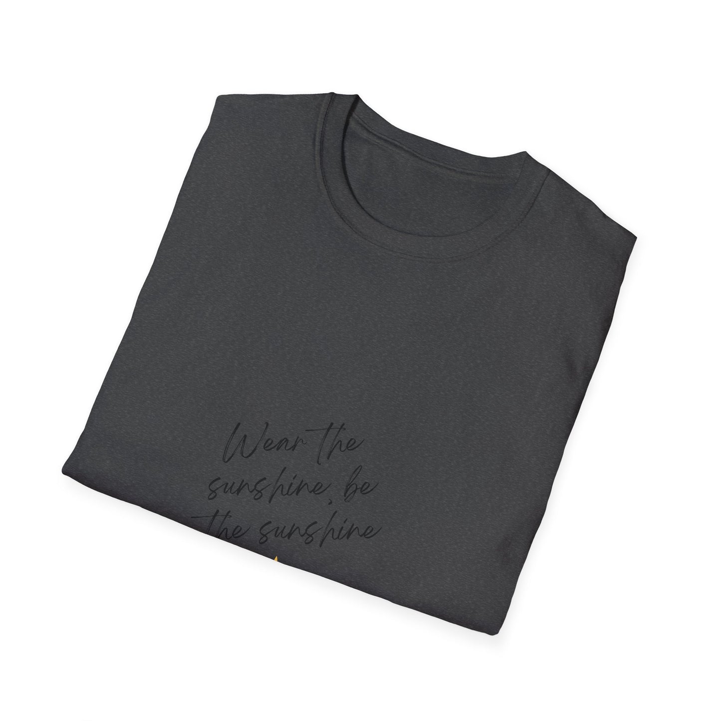 Be the Sunshine - T-Shirt