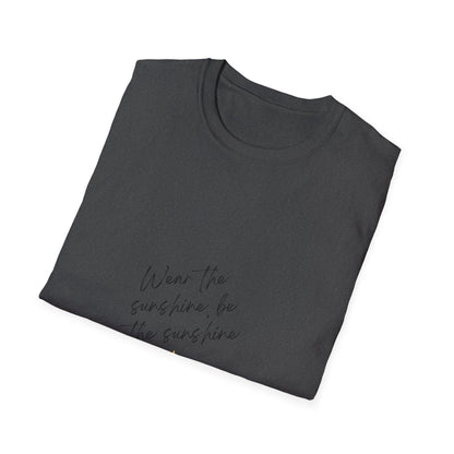 Be the Sunshine - T-Shirt