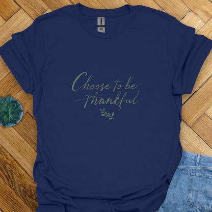 Choose to be Thankful T-Shirt