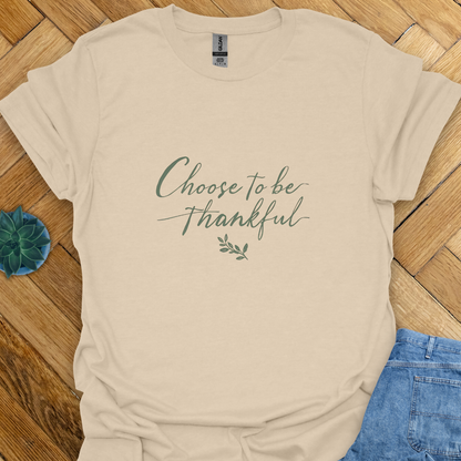 Choose to be Thankful T-Shirt