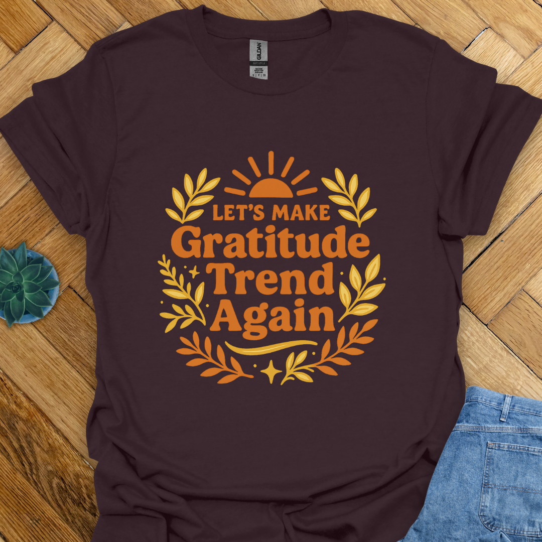 Let's make Gratitude Trend  T-Shirt