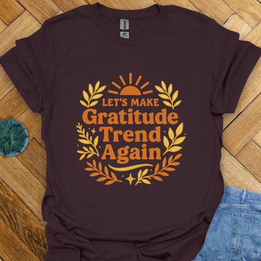 Let's make Gratitude Trend  T-Shirt